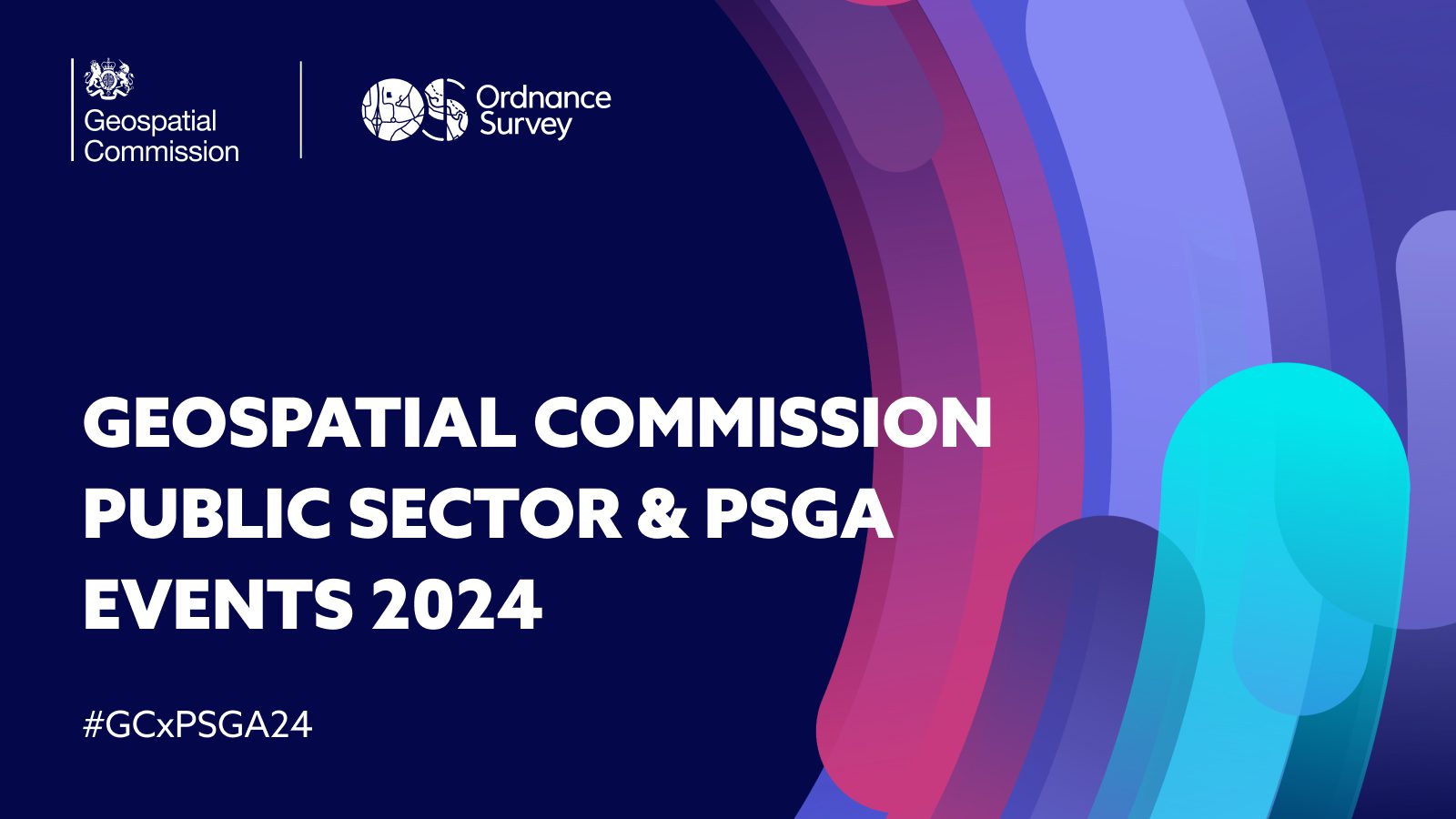 Geospatial Commission Public Sector & PSGA events 2024 The public sector and the power of location data